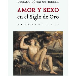 Amor y sexo en el Siglo de Oro
