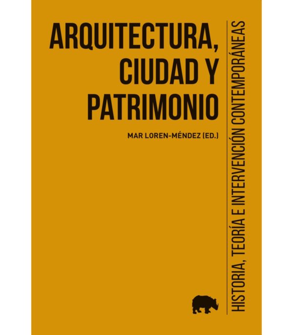 Arquitectura, ciudad y patrimonio. Historia, teoría e intervención contemporáneas