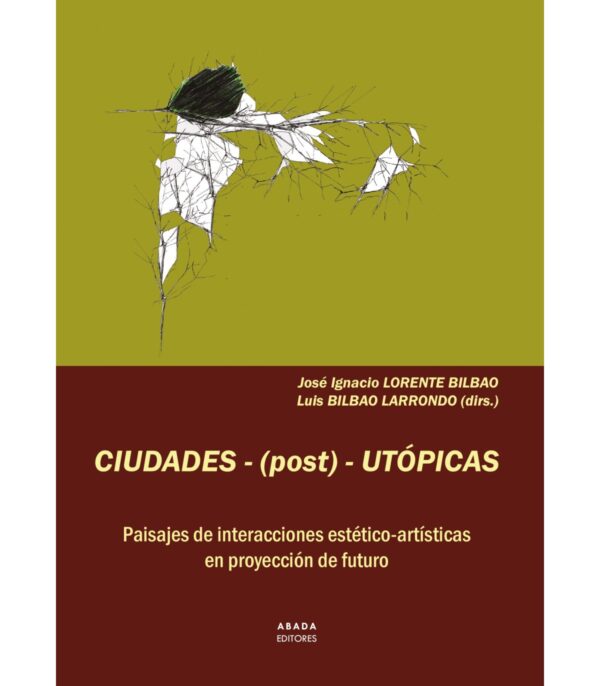 Ciudades - (post) - utópicas. Paisajes de interacciones estético-artísticas en proyección de futuro