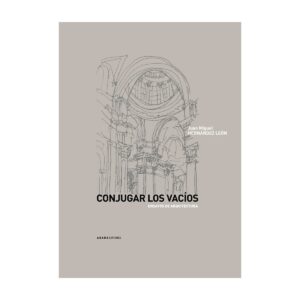 Conjugar los vacíos. Ensayos de arquitectura