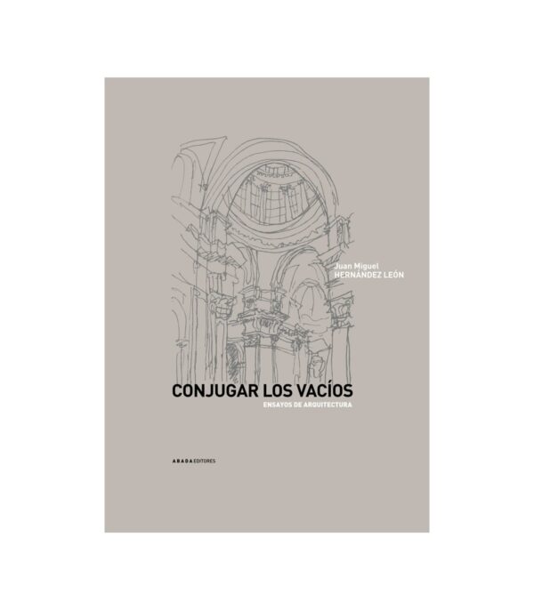 Conjugar los vacíos. Ensayos de arquitectura