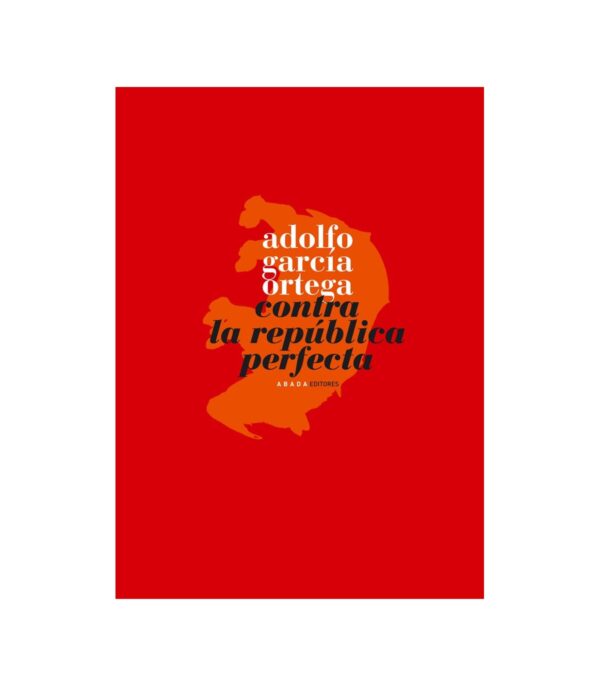 Contra la República Perfecta