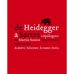 De Heidegger a Sartre 'Apólogos' de Martín-Santos: una lectura existencia
