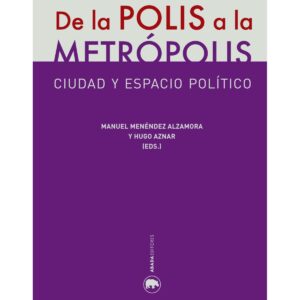 De la polis a la metrópolis. Ciudad y espacio político