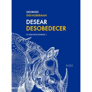 Desear Desobedecer. Lo que nos levanta, 1