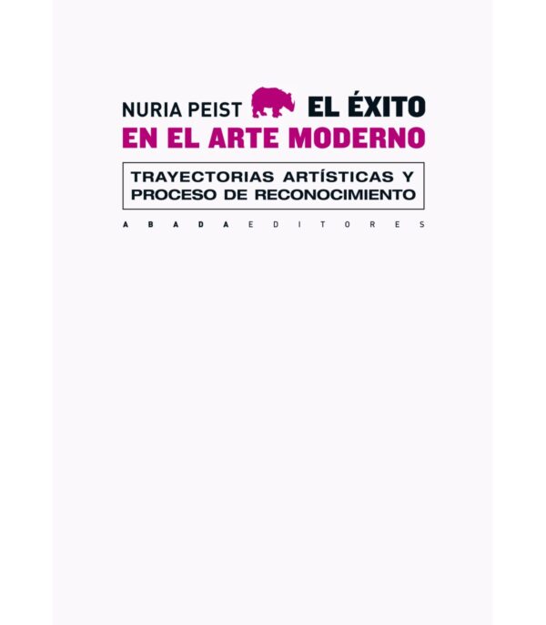 El éxito en el arte moderno. Trayectorias artísticas y proceso de reconocimiento