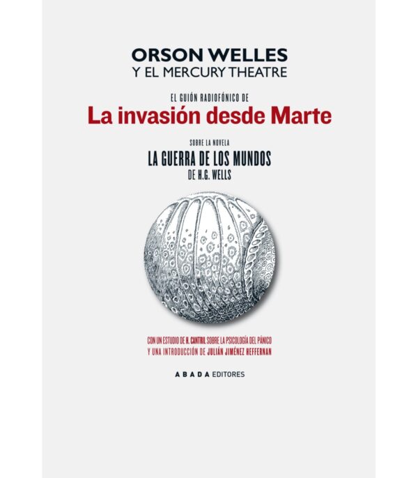 El guión radiofónico de la invasión desde Marte sobre la novela La guerra de los mundos.