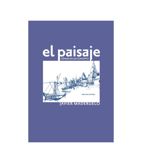 El paisaje. Génesis de un concepto (2ª edición)