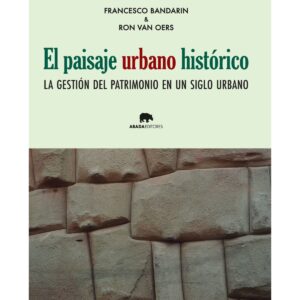 El paisaje urbano histórico. La gestión del patrimonio en un siglo urbano