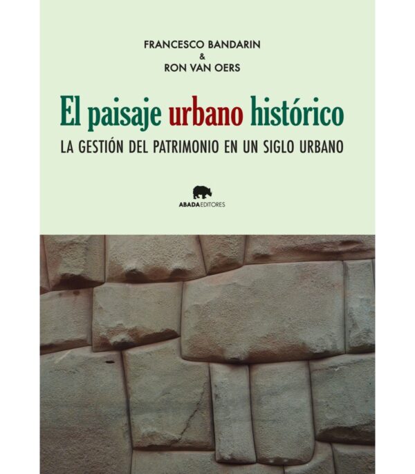 El paisaje urbano histórico. La gestión del patrimonio en un siglo urbano