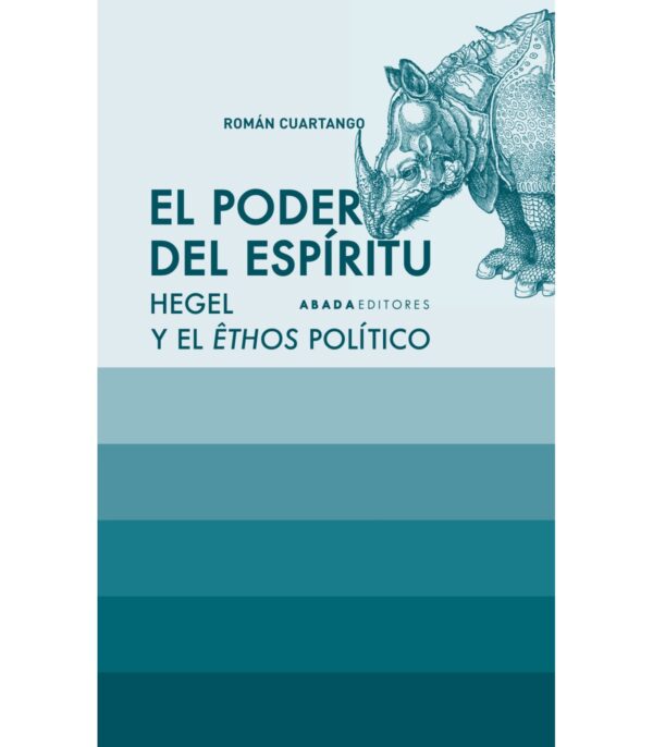 El poder del espíritu. Hegel y el êthos político