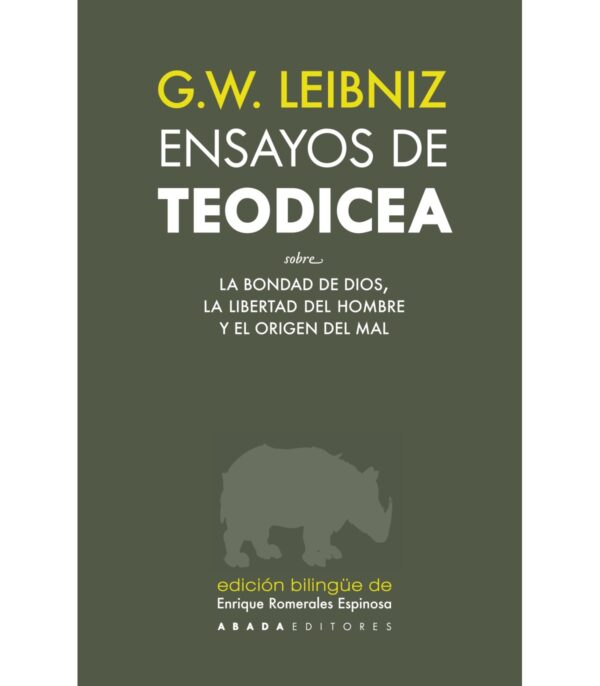 Ensayos de teodicea. Sobre la bondad de Dios, la libertad del hombre y el origen del mal