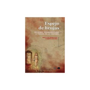 Espejo de brujas. Mujeres transgresoras a través de la historia