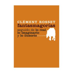 Fantasmagorías. Seguido de lo real, lo imaginario y lo ilusorio