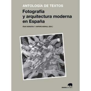 Fotografía y arquitectura moderna en España Antología de textos