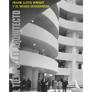 Frank Lloyd Wright y el Museo Guggenheim