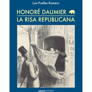 Honoré Daumier. La risa republicana
