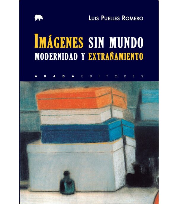 Imágenes sin mundo. Modernidad y extrañamiento