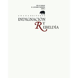 Indignación y rebeldía. Crítica de un tiempo crítico