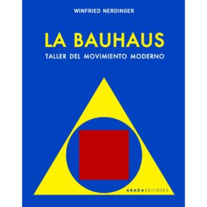 La Bauhaus. Taller del movimiento moderno
