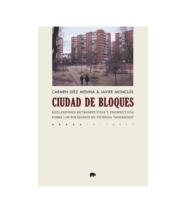 La ciudad de bloques. Reflexiones retrospectivas y prospectivas sobre los polígonos de vivienda “modernos”