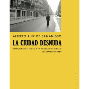La ciudad desnuda. Variaciones en torno a Un hombre que duerme de Georges Perec