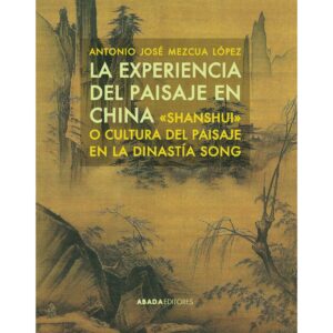 La experiencia del paisaje en China "Shanshui" o cultura del paisaje en la dinastía Song