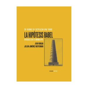 La hipótesis Babel. 20 formas de desplazar una torre