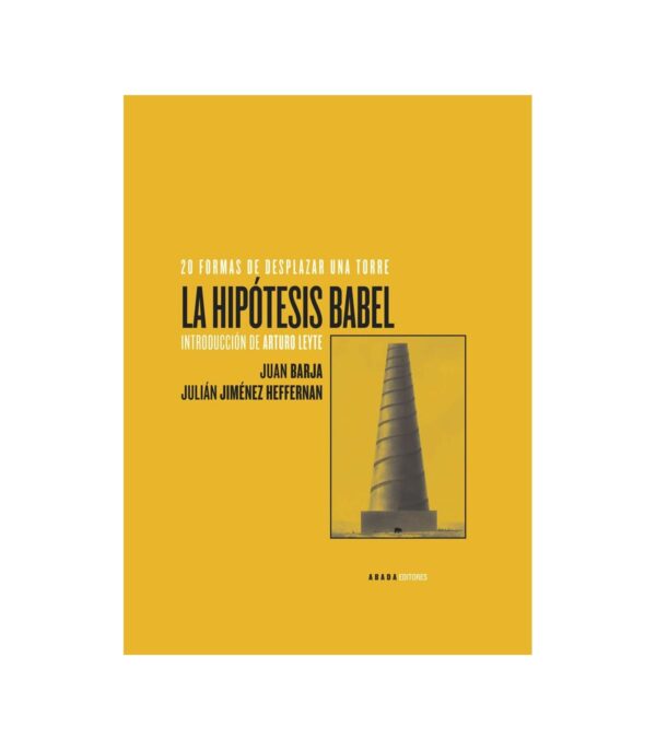 La hipótesis Babel. 20 formas de desplazar una torre
