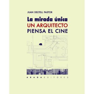 La mirada única. Un arquitecto piensa el cine