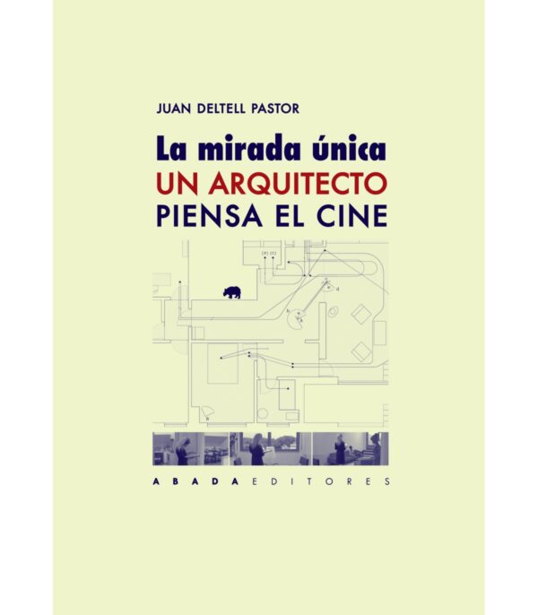 La mirada única. Un arquitecto piensa el cine