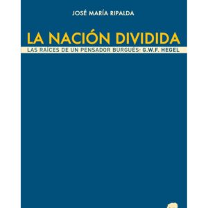 La nación dividida. Las raíces de un pensador burgués: Hegel