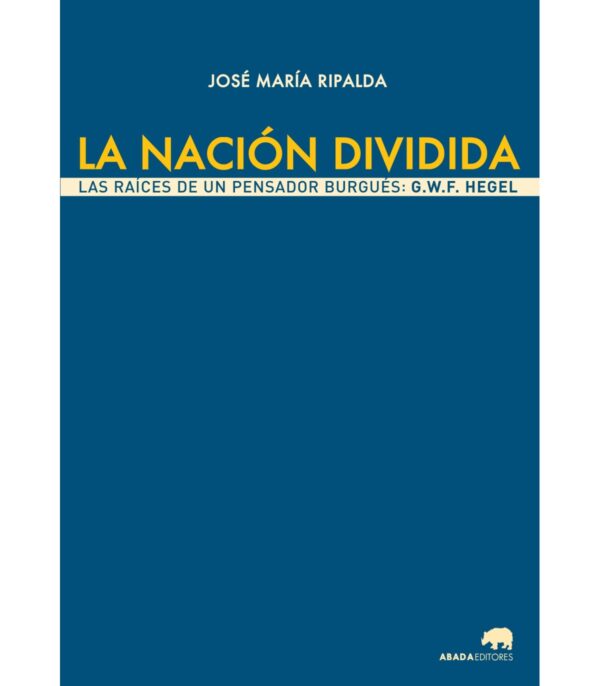 La nación dividida. Las raíces de un pensador burgués: Hegel