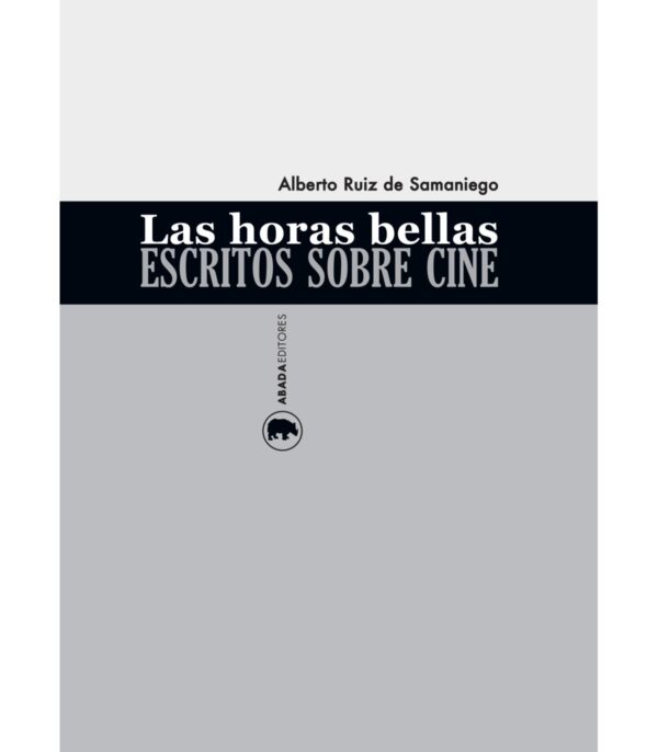 Las horas bellas. Escritos sobre cine