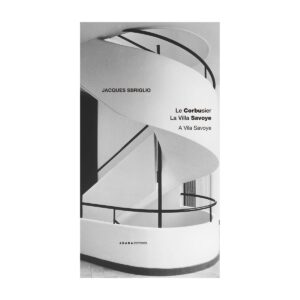 Le Corbusier. La Villa Savoye / A Vila Savoye