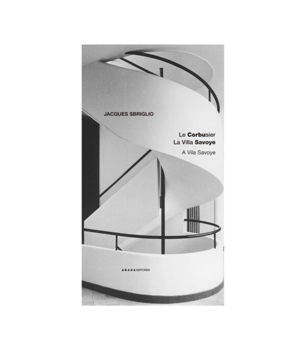 Le Corbusier. La Villa Savoye / A Vila Savoye