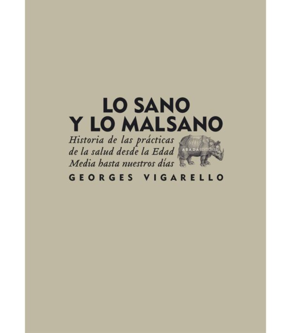 Lo sano y lo malsano. Historia de las prácticas de la salud desde la edad Media hasta nuestros días