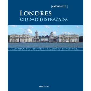 Londres, ciudad disfrazada La arquitectura en la formación del carácter de la capital británica