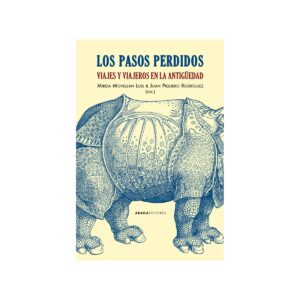 Los pasos perdidos. Viajes y viajeros en la Antigüedad