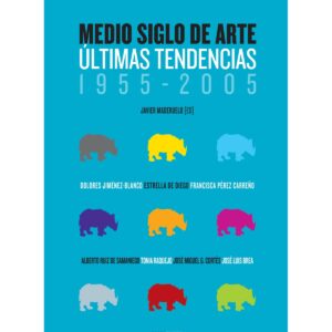 Medio siglo de arte. Últimas tendencias (1955-2005)