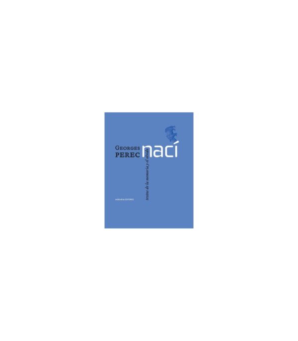 Nací. Textos de la memoria y el olvido