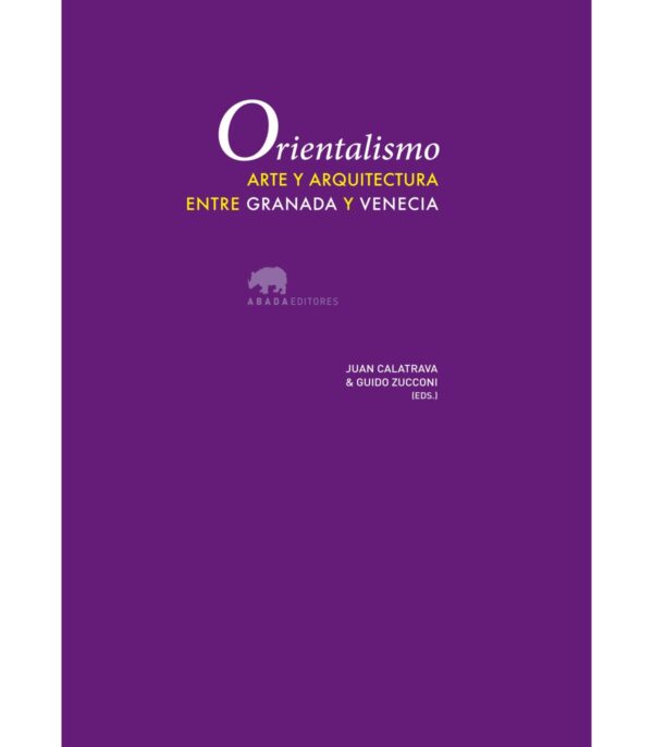Orientalismo. Arte y arquitectura entre Granada y Venecia