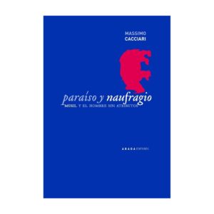 Paraíso y naufragio. Musil y el hombre sin atributos