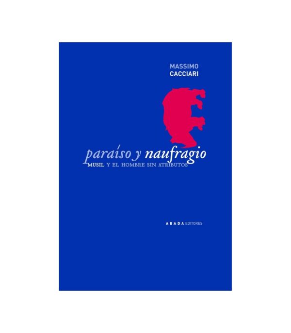 Paraíso y naufragio. Musil y el hombre sin atributos