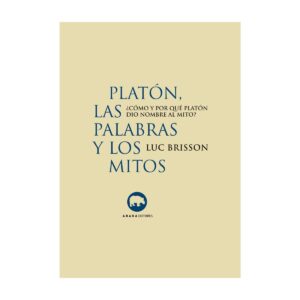 Platón, las palabras y los mitos. ¿Cómo y por qué Platón dio nombre al mito?