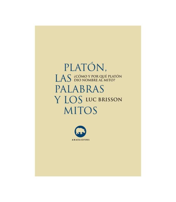 Platón, las palabras y los mitos. ¿Cómo y por qué Platón dio nombre al mito?