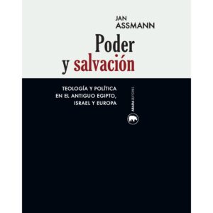 Poder y salvación. Teología y política en el antiguo Egipto, Israel y Europa