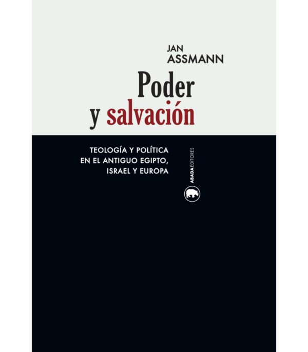 Poder y salvación. Teología y política en el antiguo Egipto, Israel y Europa